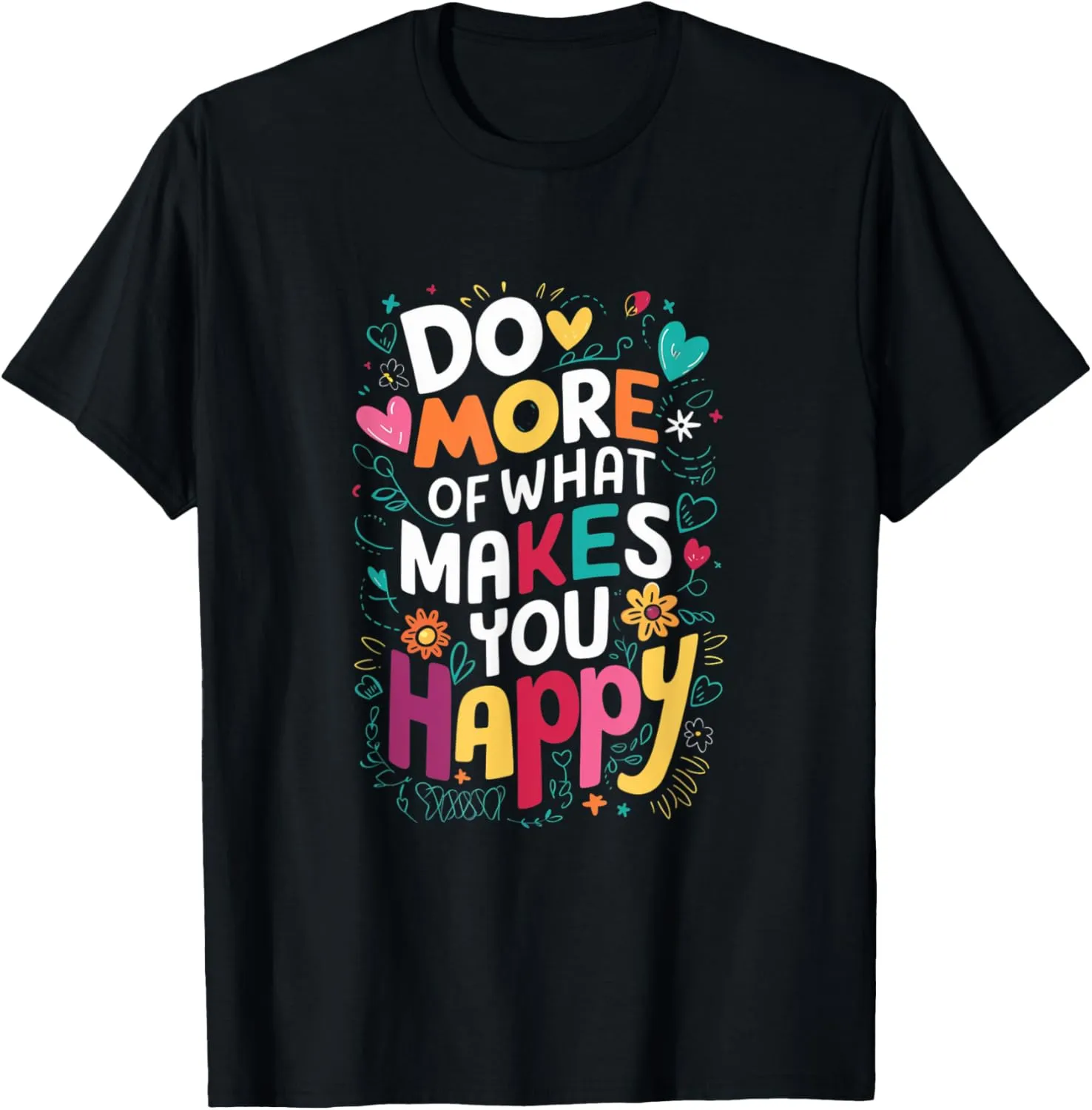 Do More of What Makes You Happy Inspirational Quote T-Shirt
